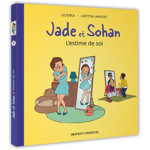 Jade et Sohan - livre 1 : L'estime de soi